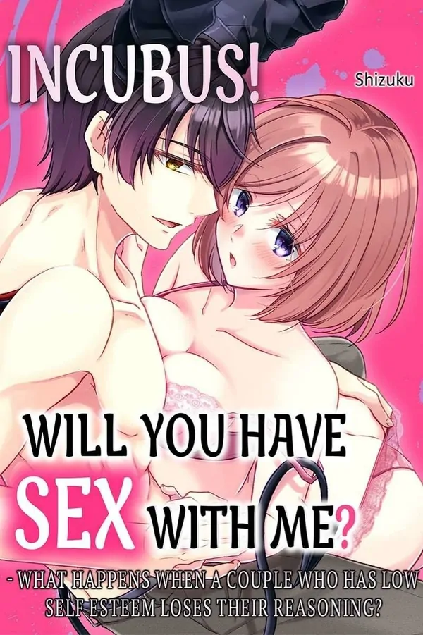 Incubus! Will You Have Sex With Me? - What Happens When A Couple Who Has Low Self Esteem Loses Their Reasoning? (Official) Incubus! Will You Have Sex With Me? - What Happens When A Couple Who Has Low Self Esteem Loses Their Reasoning? (Official)